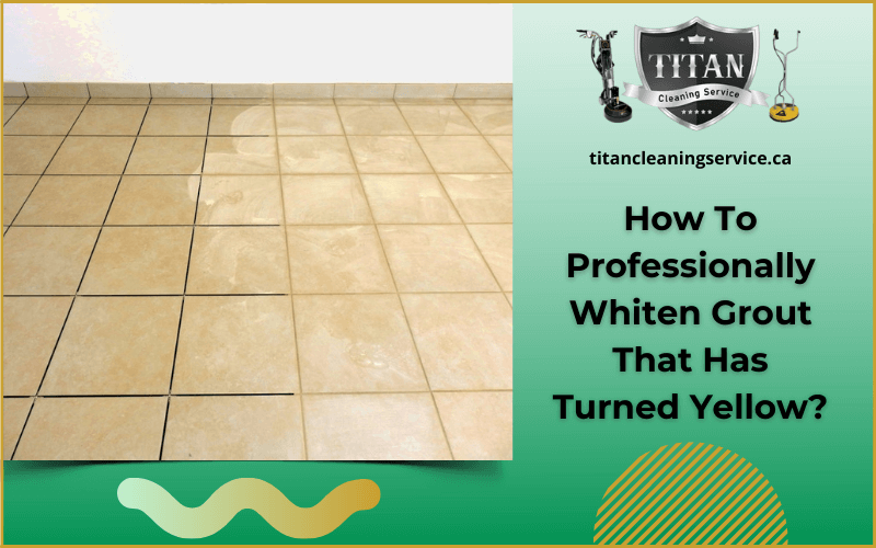 How To Professionally Whiten Grout That Has Turned Yellow?