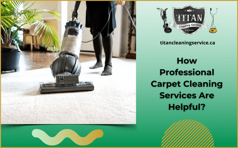 How Professional Carpet Cleaning Services Are Helpful?