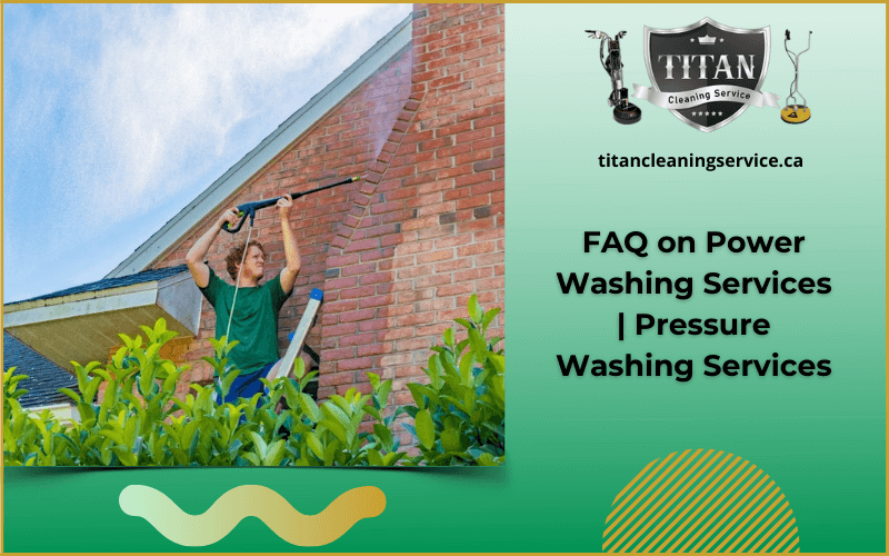 FAQ on Power Washing Services | Pressure Washing Services
